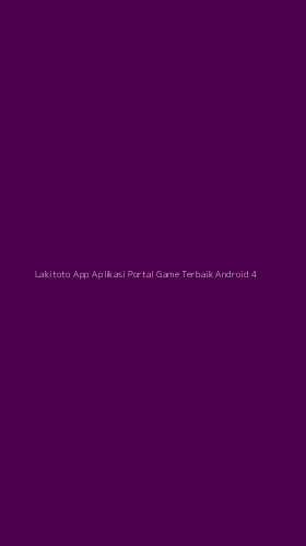 Tampilan Antarmuka Aplikasi Lakitoto App Aplikasi Portal Game Terbaik Android - 4