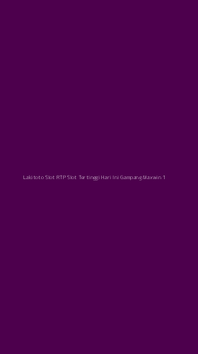 Tampilan Antarmuka Aplikasi Lakitoto Slot Rtp Slot Tertinggi Hari Ini Gampang Maxwin - 1