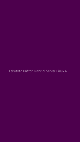 Tampilan Antarmuka Aplikasi Lakutoto Daftar Tutorial Server Linux - 4