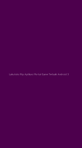 Tampilan Antarmuka Aplikasi Lakutoto Rtp Aplikasi Portal Game Terbaik Android - 3