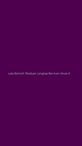 Tampilan Antarmuka Aplikasi Lala Betslot Panduan Lengkap Bermain Aman - 4
