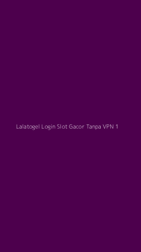 Tampilan Antarmuka Aplikasi Lalatogel Login Slot Gacor Tanpa Vpn - 1
