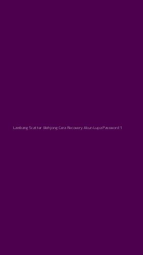 Tampilan Antarmuka Aplikasi Lambang Scatter Mahjong Cara Recovery Akun Lupa Password - 1