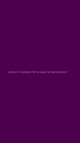 Tampilan Antarmuka Aplikasi Lambo123 Aplikasi Portal Game Terbaik Android - 1