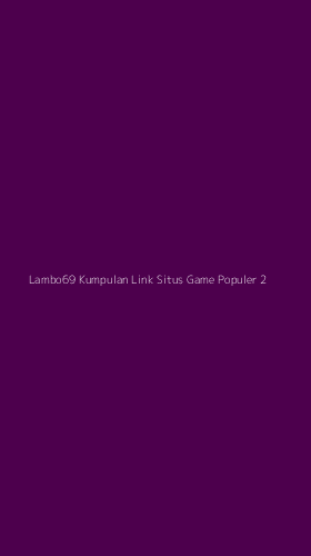 Tampilan Antarmuka Aplikasi Lambo69 Kumpulan Link Situs Game Populer - 2