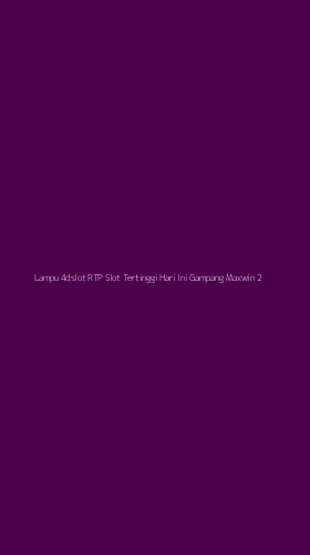 Tampilan Antarmuka Aplikasi Lampu 4dslot Rtp Slot Tertinggi Hari Ini Gampang Maxwin - 2