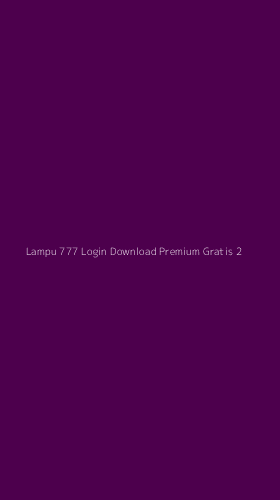 Tampilan Antarmuka Aplikasi Lampu 777 Login Download Premium Gratis - 2