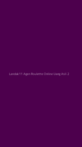 Tampilan Antarmuka Aplikasi Landak11 Agen Roulette Online Uang Asli - 2