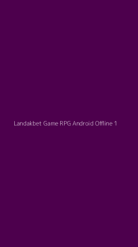 Tampilan Antarmuka Aplikasi Landakbet Game Rpg Android Offline - 1