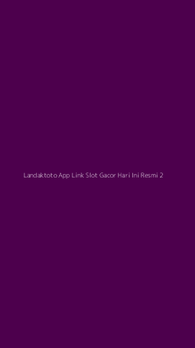 Tampilan Antarmuka Aplikasi Landaktoto App Link Slot Gacor Hari Ini Resmi - 2