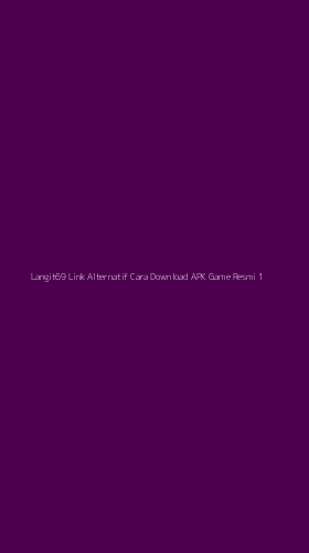 Tampilan Antarmuka Aplikasi Langit69 Link Alternatif Cara Download Apk Game Resmi - 1