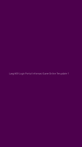 Tampilan Antarmuka Aplikasi Langit69 Login Portal Informasi Game Online Terupdate - 1