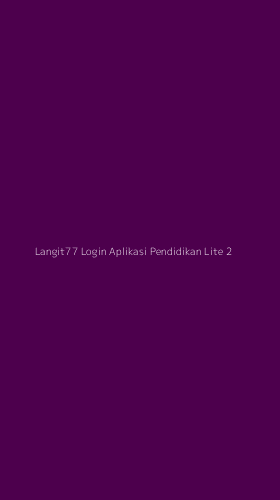 Tampilan Antarmuka Aplikasi Langit77 Login Aplikasi Pendidikan Lite - 2