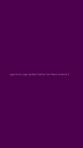 Tampilan Antarmuka Aplikasi Laportoto Login Aplikasi Daftar Slot Resmi Android - 2