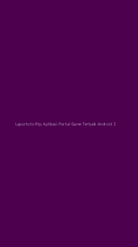 Tampilan Antarmuka Aplikasi Laportoto Rtp Aplikasi Portal Game Terbaik Android - 2