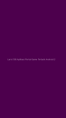 Tampilan Antarmuka Aplikasi Laris138 Aplikasi Portal Game Terbaik Android - 2