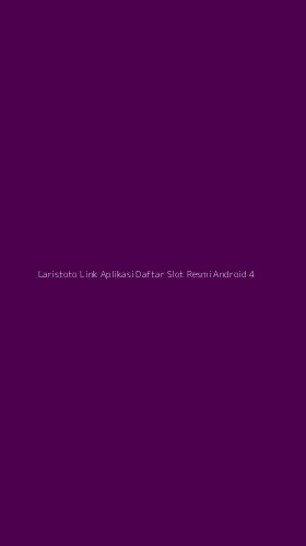 Tampilan Antarmuka Aplikasi Laristoto Link Aplikasi Daftar Slot Resmi Android - 4
