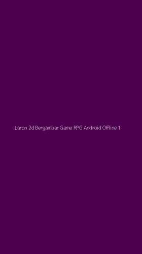 Tampilan Antarmuka Aplikasi Laron 2d Bergambar Game Rpg Android Offline - 1