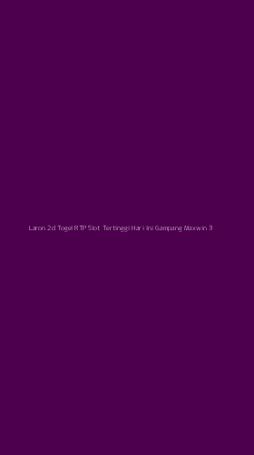 Tampilan Antarmuka Aplikasi Laron 2d Togel Rtp Slot Tertinggi Hari Ini Gampang Maxwin - 3