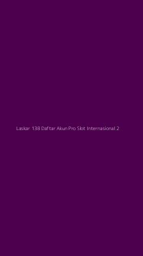 Tampilan Antarmuka Aplikasi Laskar 138 Daftar Akun Pro Slot Internasional - 2