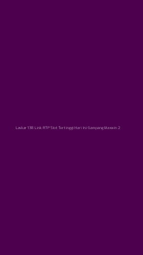 Tampilan Antarmuka Aplikasi Laskar138 Link Rtp Slot Tertinggi Hari Ini Gampang Maxwin - 2