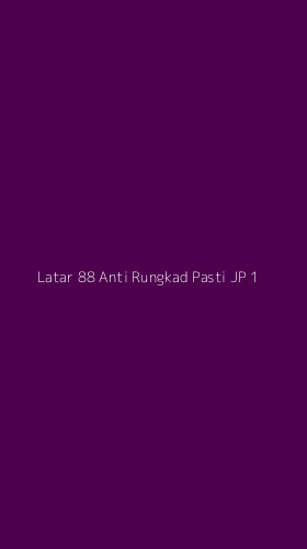 Tampilan Antarmuka Aplikasi Latar 88 Anti Rungkad Pasti Jp - 1