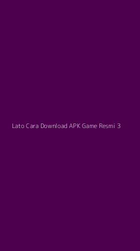 Tampilan Antarmuka Aplikasi Lato Cara Download Apk Game Resmi - 3