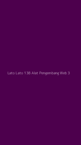 Tampilan Antarmuka Aplikasi Lato Lato 138 Alat Pengembang Web - 3