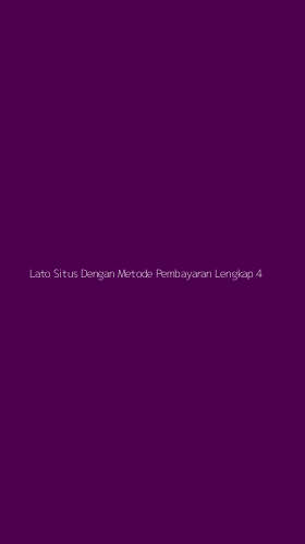 Tampilan Antarmuka Aplikasi Lato Situs Dengan Metode Pembayaran Lengkap - 4