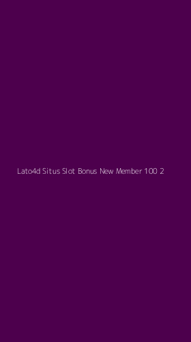 Tampilan Antarmuka Aplikasi Lato4d Situs Slot Bonus New Member 100 - 2