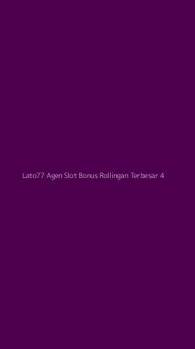 Tampilan Antarmuka Aplikasi Lato77 Agen Slot Bonus Rollingan Terbesar - 4