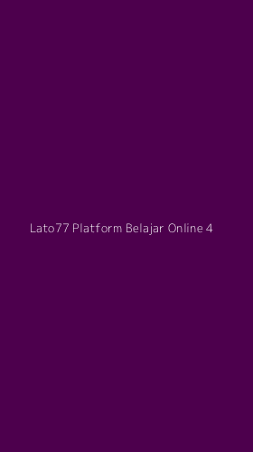 Tampilan Antarmuka Aplikasi Lato77 Platform Belajar Online - 4