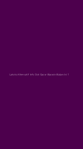 Tampilan Antarmuka Aplikasi Latoto Alternatif Info Slot Gacor Maxwin Malam Ini - 1