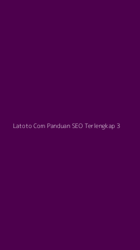 Tampilan Antarmuka Aplikasi Latoto Com Panduan Seo Terlengkap - 3