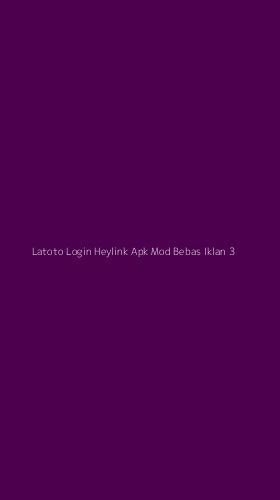 Tampilan Antarmuka Aplikasi Latoto Login Heylink Apk Mod Bebas Iklan - 3