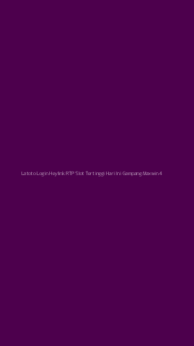 Tampilan Antarmuka Aplikasi Latoto Login Heylink Rtp Slot Tertinggi Hari Ini Gampang Maxwin - 4