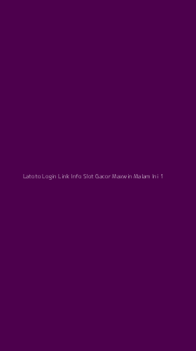Tampilan Antarmuka Aplikasi Latoto Login Link Info Slot Gacor Maxwin Malam Ini - 1