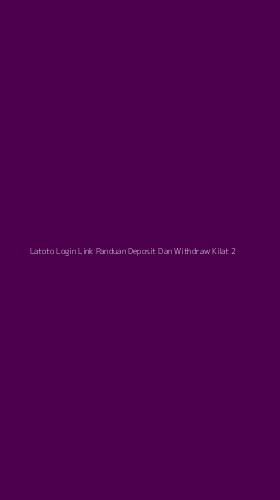 Tampilan Antarmuka Aplikasi Latoto Login Link Panduan Deposit Dan Withdraw Kilat - 2