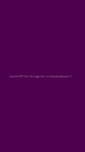 Tampilan Antarmuka Aplikasi Latotot Rtp Slot Tertinggi Hari Ini Gampang Maxwin - 3