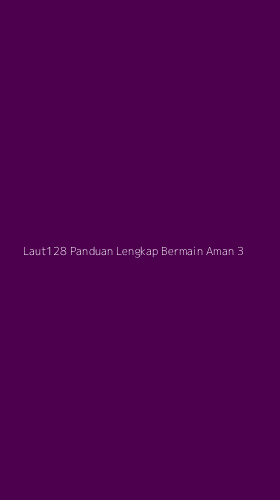 Tampilan Antarmuka Aplikasi Laut128 Panduan Lengkap Bermain Aman - 3