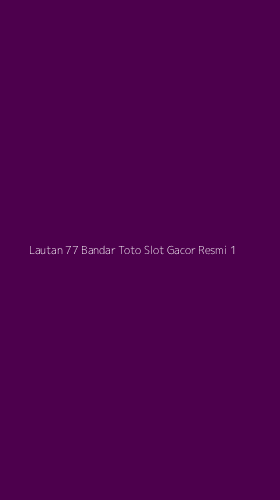 Tampilan Antarmuka Aplikasi Lautan 77 Bandar Toto Slot Gacor Resmi - 1