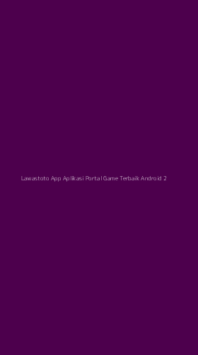 Tampilan Antarmuka Aplikasi Lawastoto App Aplikasi Portal Game Terbaik Android - 2