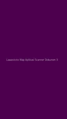 Tampilan Antarmuka Aplikasi Lawastoto Wap Aplikasi Scanner Dokumen - 3