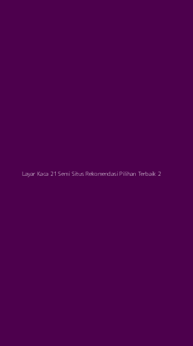 Tampilan Antarmuka Aplikasi Layar Kaca 21 Semi Situs Rekomendasi Pilihan Terbaik - 2
