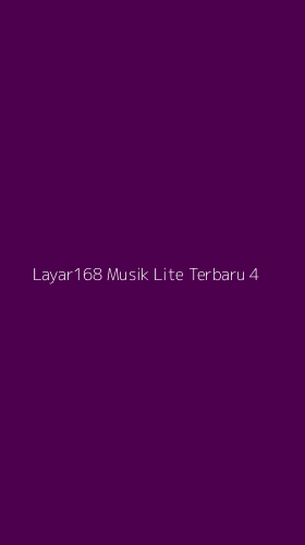 Tampilan Antarmuka Aplikasi Layar168 Musik Lite Terbaru - 4