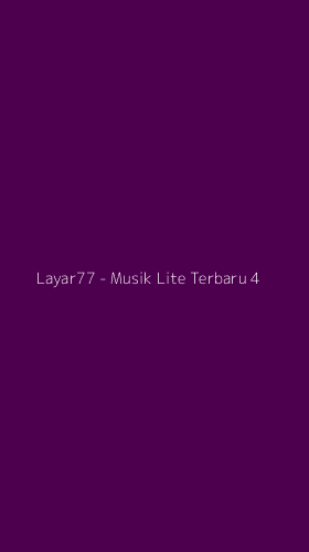 Tampilan Antarmuka Aplikasi Layar77 - Musik Lite Terbaru - 4