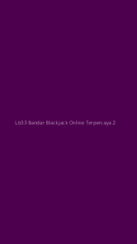 Tampilan Antarmuka Aplikasi Lb33 Bandar Blackjack Online Terpercaya - 2