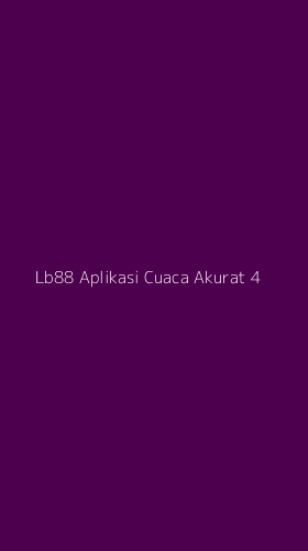Tampilan Antarmuka Aplikasi Lb88 Aplikasi Cuaca Akurat - 4