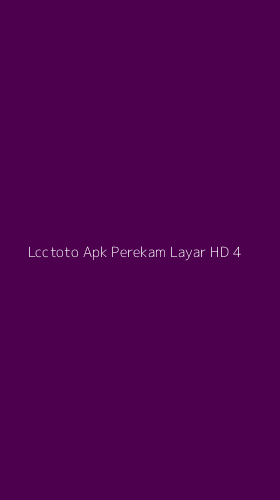 Tampilan Antarmuka Aplikasi Lcctoto Apk Perekam Layar Hd - 4