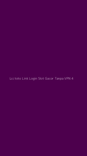 Tampilan Antarmuka Aplikasi Lcctoto Link Login Slot Gacor Tanpa Vpn - 4
